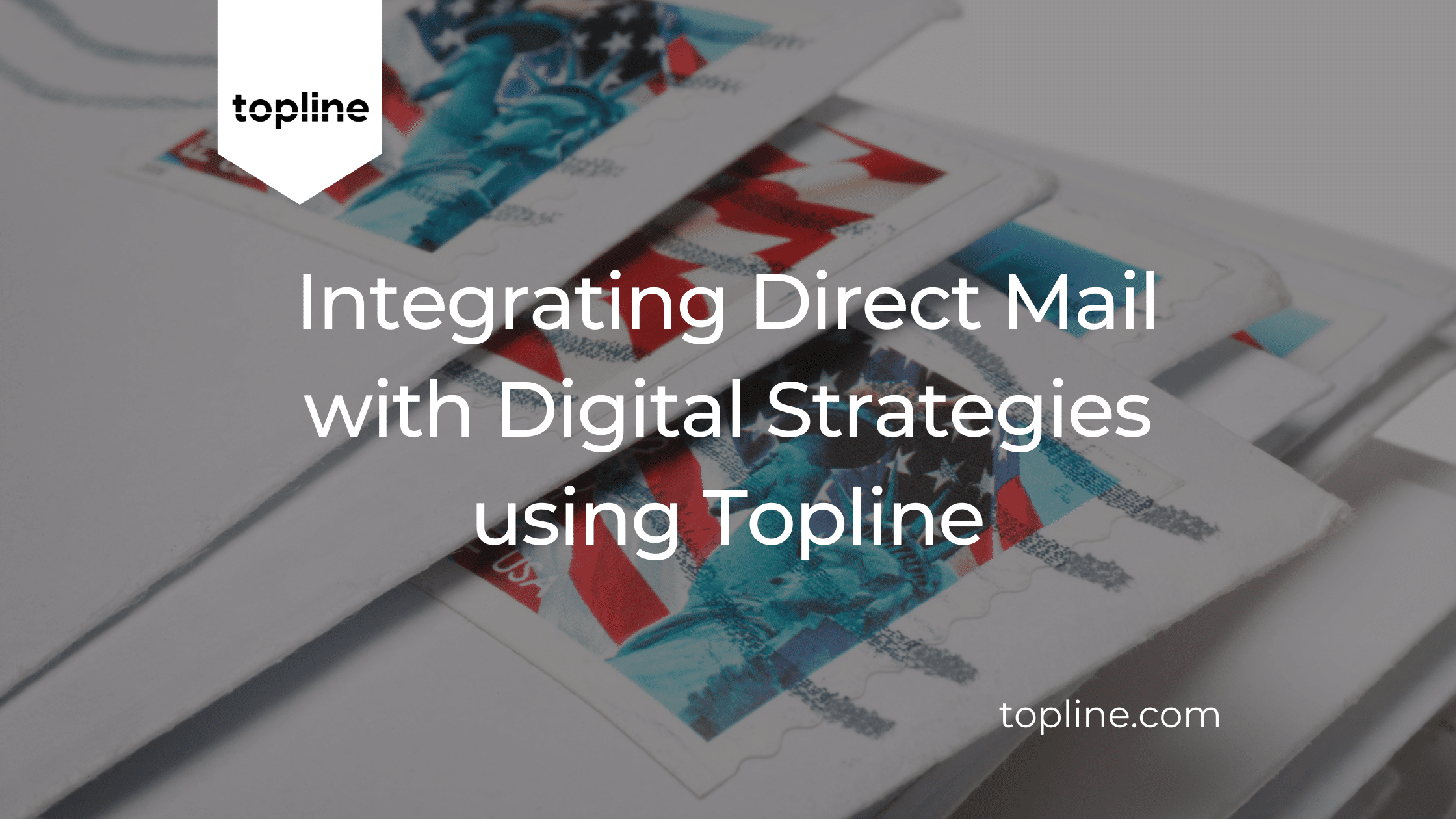 Integrating Direct Mail with Digital Strategies using Topline