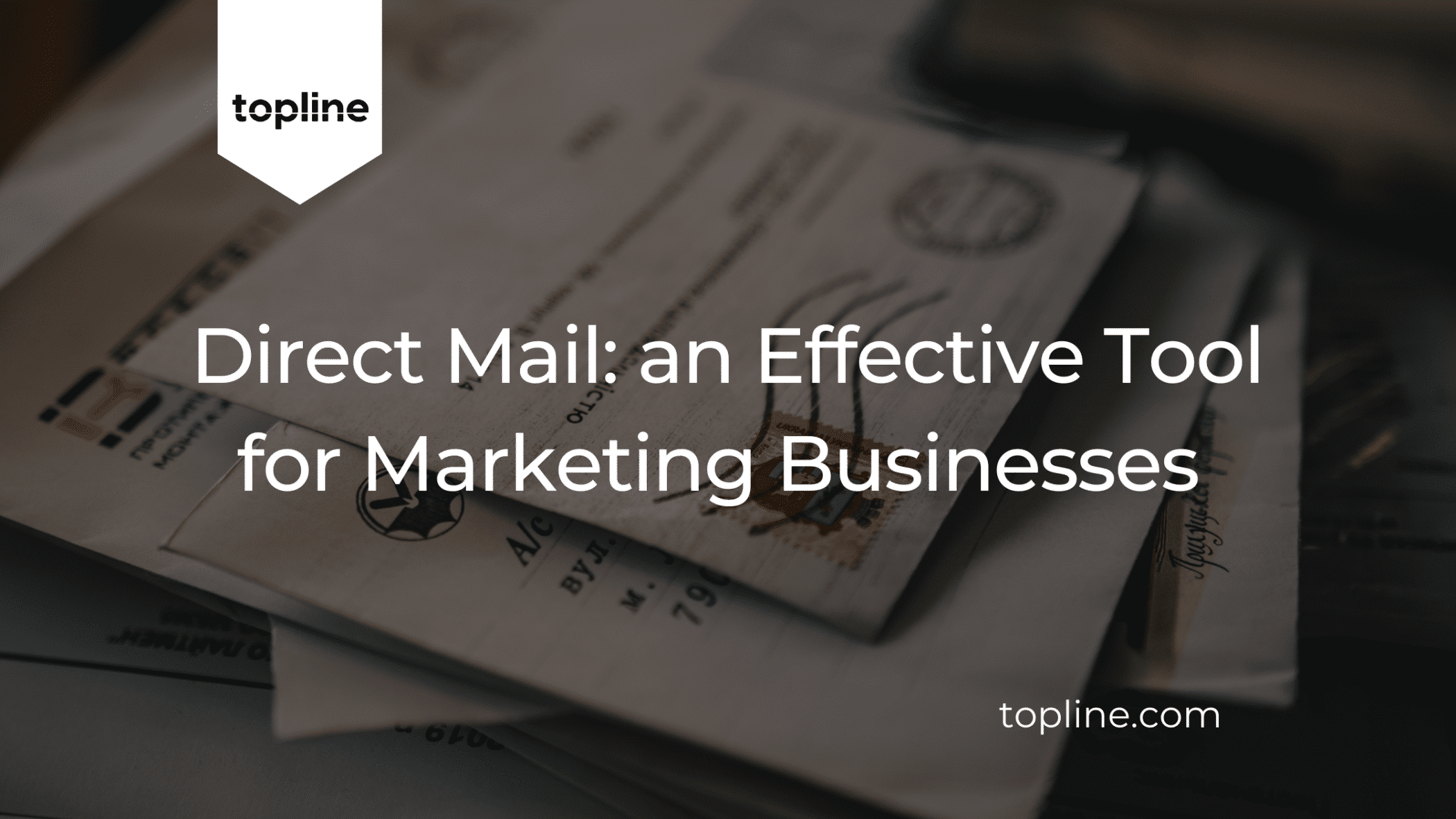 Direct Mail Marketing is Still and Effective Tool for Marketing Business