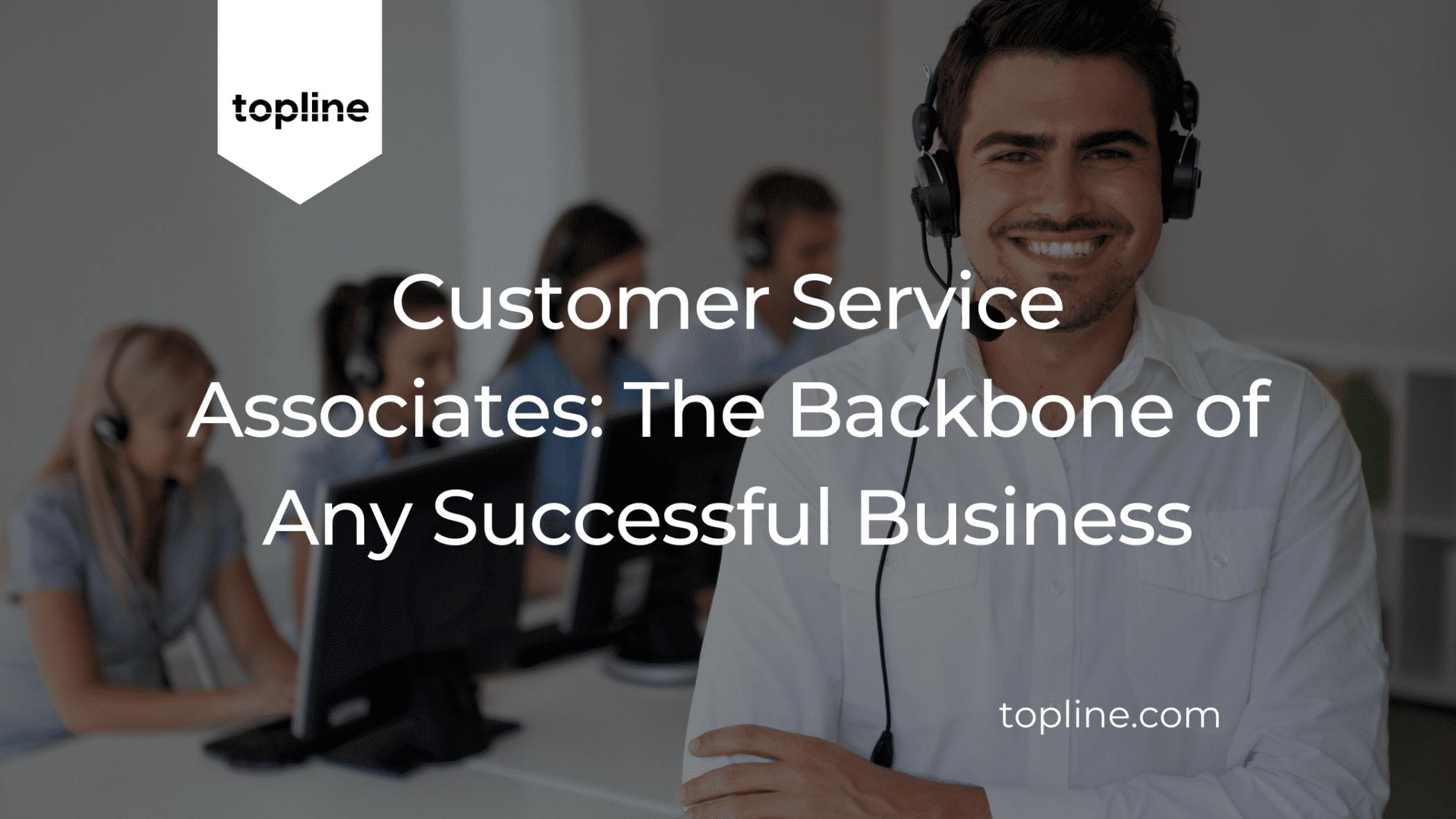 Customer Service Associates: The Backbone of any Successful Business