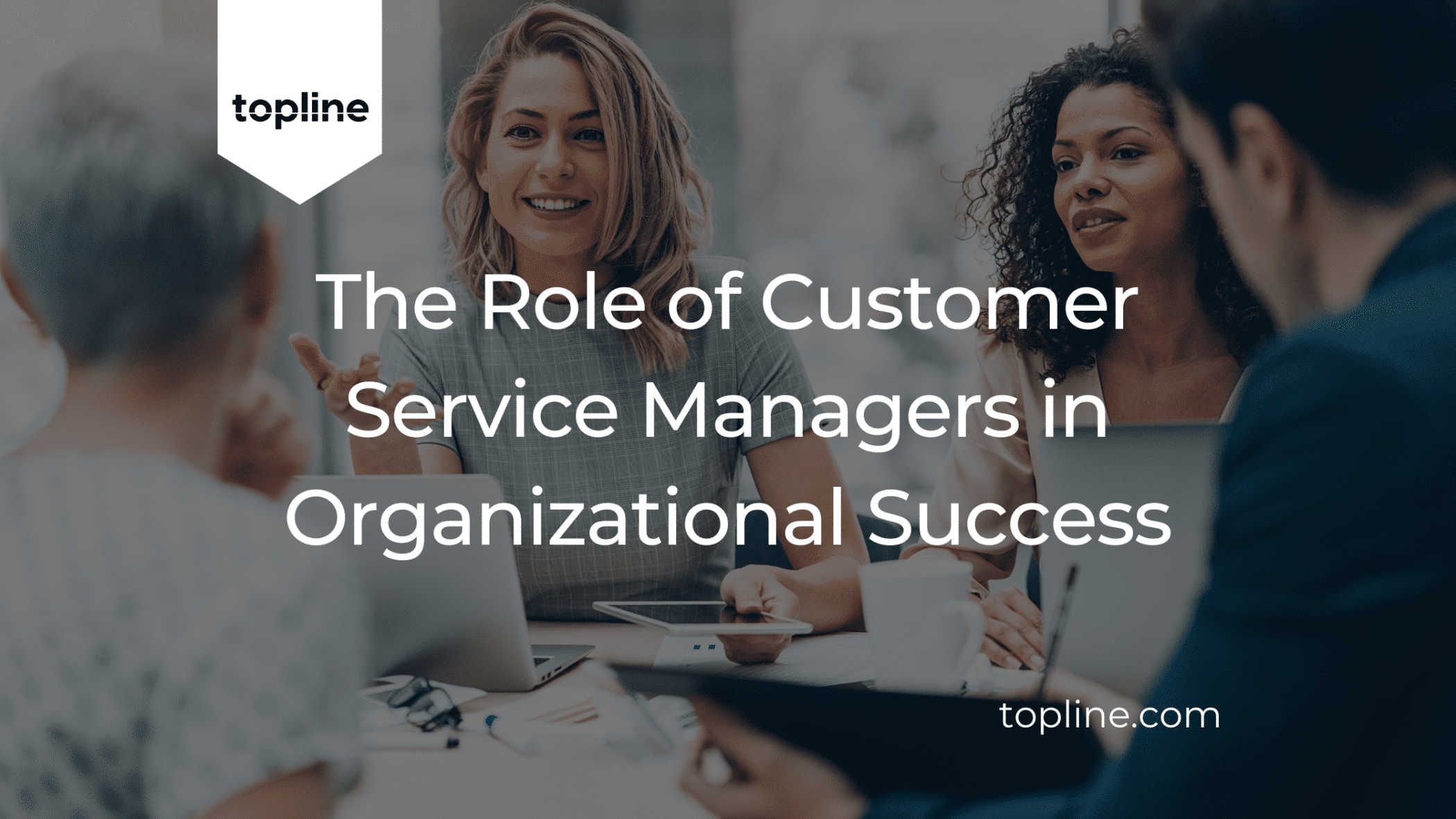 The Indispensable Role of Customer Service Managers in Organizational Success
