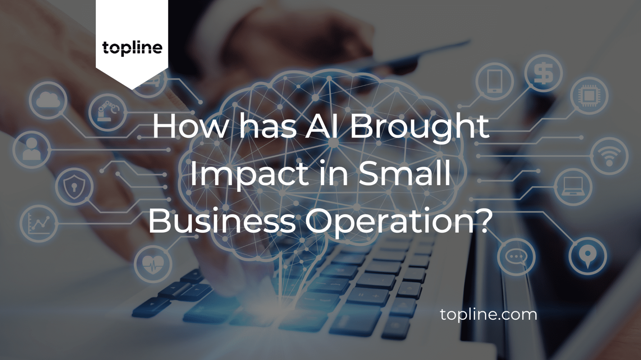 How has Artificial Intelligence Brought Impact in Small Businesses Operation?