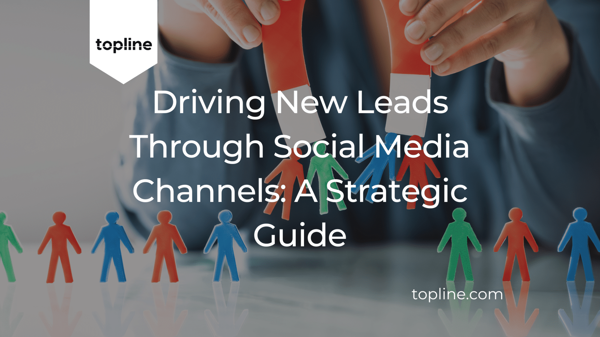 Driving New Leads Through Social Media Channels: A Strategic Guide